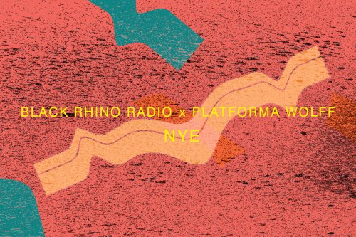 NYE: Black Rhino Radio x Platforma Wolff