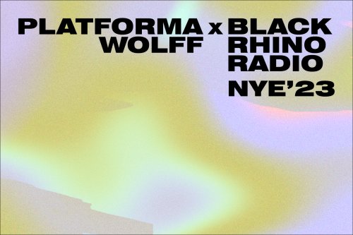 Black Rhino Radio x Platforma Wolff: NYE'23